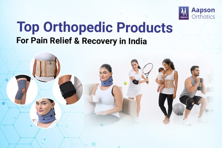 Top orthopedic Products for Pain Relief & Recovery in India